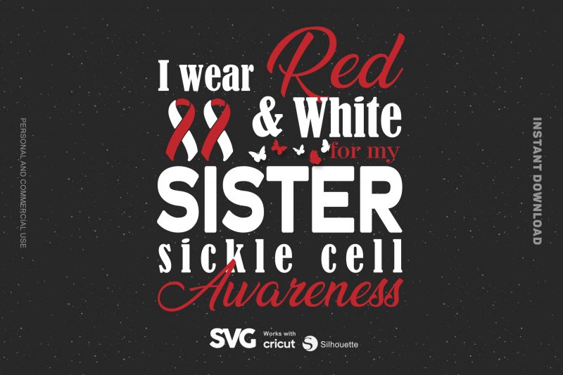 I Wear Red & White For My Sister Sickle Cell SVG – Cancer – Awareness – t shirt design to buy