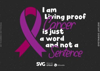 I am Living Proof cystic fibrosis is Just A Word and Not a Sentence SVG – Cancer – Awareness – buy t shirt design