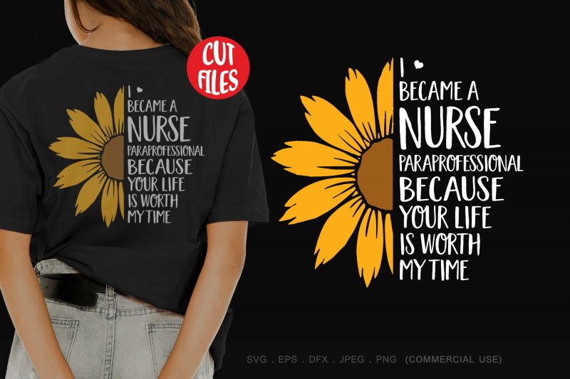 I became a nurse paraprofessional because your life is worth my time t-shirt design for commercial use