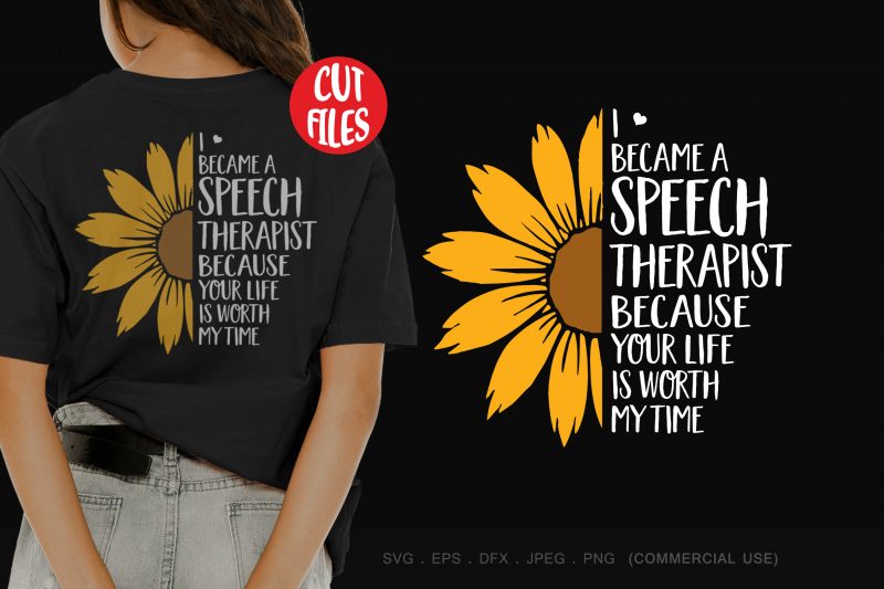 I became a speech therapist because your life is worth my time ready made tshirt design