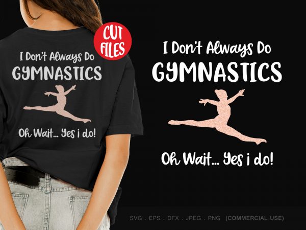 I don’t always do gymnastics graphic t-shirt design