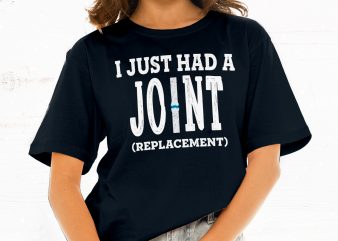 I Just Had a Joint Replacement t shirt design for download
