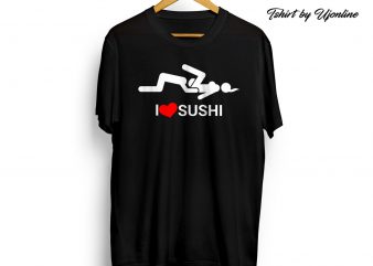 I love Sushi t shirt design for sale