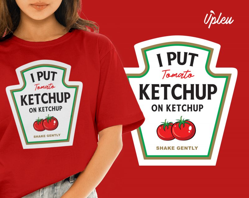 I Put Ketchup on Ketchup buy t shirt design artwork