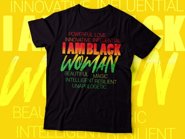 I am black woman | beautiful,magic,resilient,unapologetic t shirt design for download