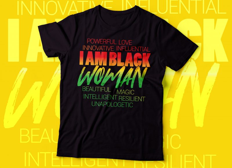 I AM BLACK WOMAN | BEAUTIFUL,MAGIC,RESILIENT,UNAPOLOGETIC t shirt design for download