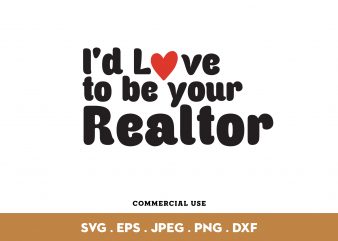 I’d Love to Be Your Realtor buy t shirt design artwork