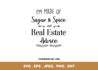 I’m Made of Sugar Spice And Real Estate Advice design for t shirt