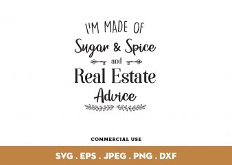 I’m Made of Sugar Spice And Real Estate Advice design for t shirt