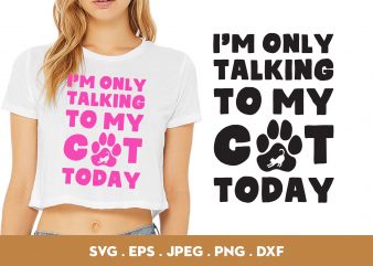 I’m Only Talking To My Cat Today t shirt design to buy