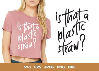 Is That A Plastic Straw ready made tshirt design