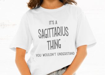 It’s A Sagittarius Thing You Wouldn’t Understand t shirt design for download