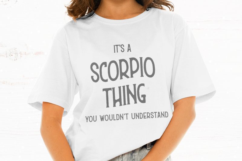It’s A Scorpio Thing You Wouldn’t Understand t shirt design for download