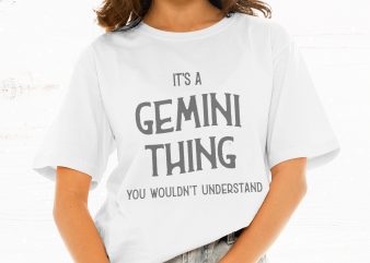 It’s A Gemini Thing You Wouldn’t Understand t shirt design for download