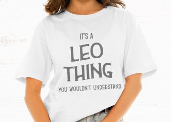 It’s A Leo Thing You Wouldn’t Understand t shirt design for download