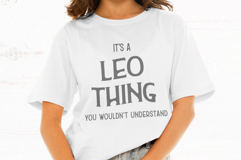 It’s A Leo Thing You Wouldn’t Understand t shirt design for download