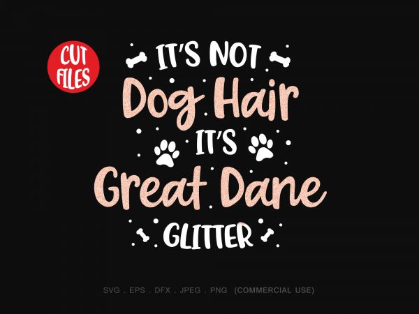 It’s not dog hair it’s great dane glitter t shirt design for sale