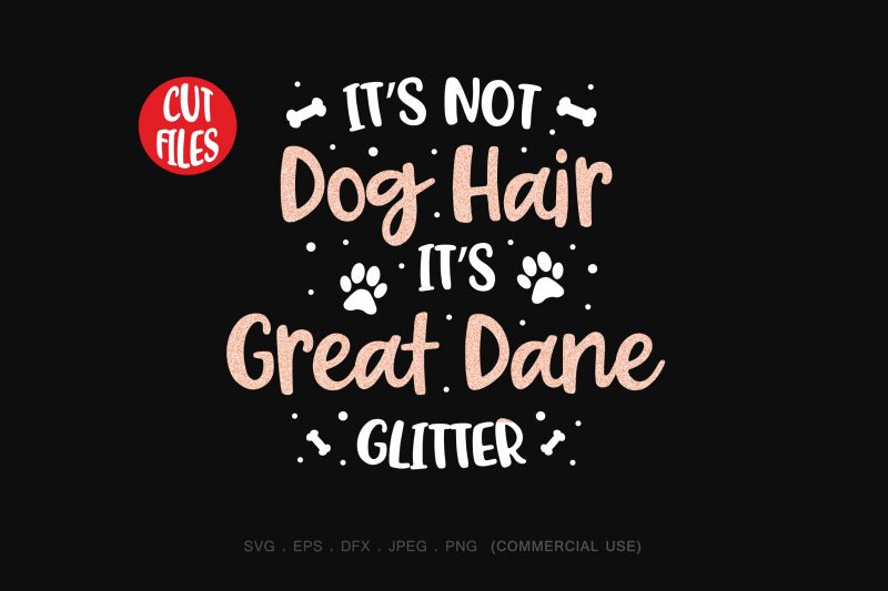 It’s not dog hair it’s great Dane glitter t shirt design for sale