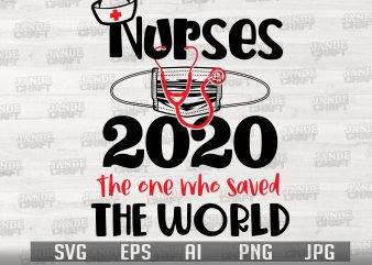 Nurses 2020 – The one who saved the world t shirt design for sale