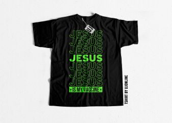 JESUS IS MY VACCINE – Covid19 t-shirt design to buy