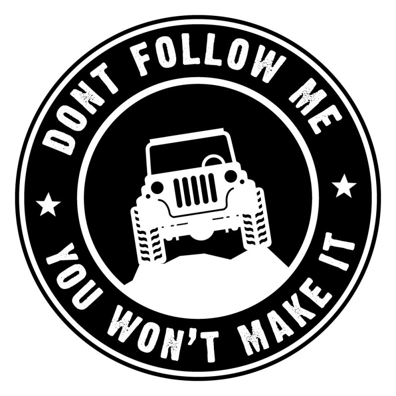 Don’t follow me you won’t make it ready made tshirt design