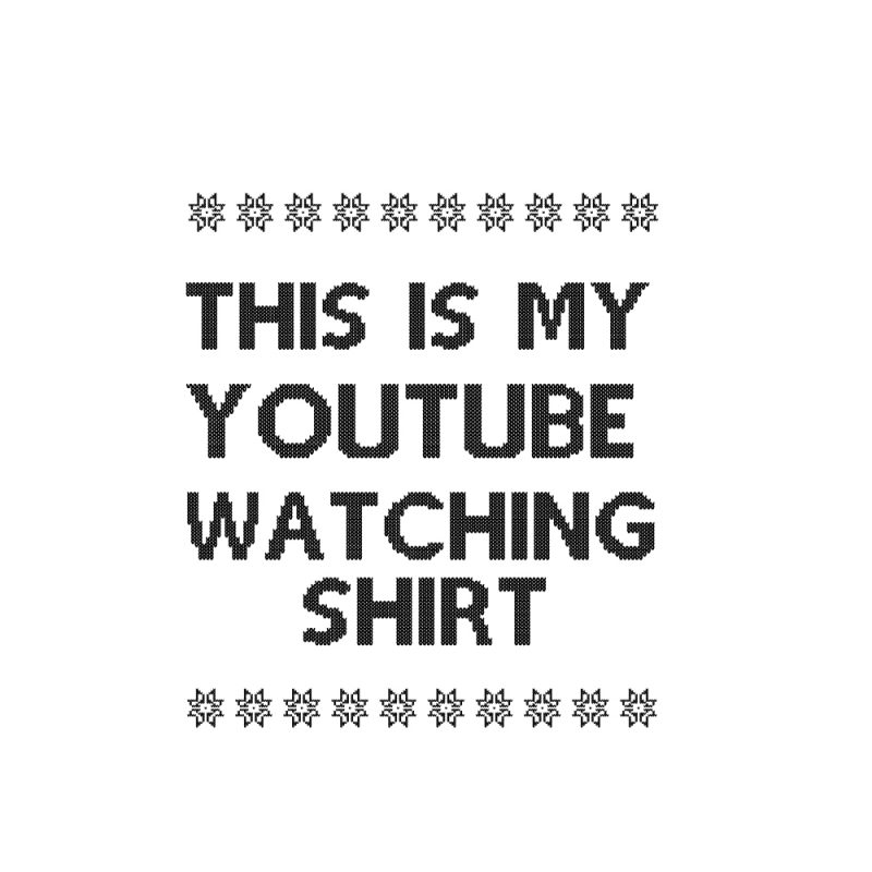 This is My Youtube Watching Shirt t-shirt design for commercial use