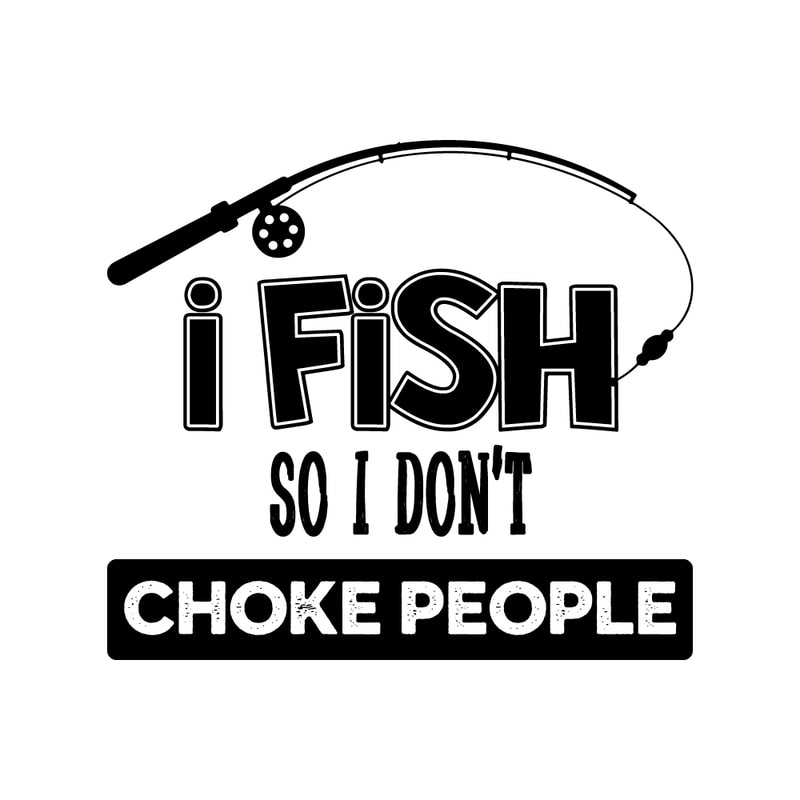 Wrap Telemacos Blacken I Fish So I Don't Choke People buy t shirt design artwork - Buy t-shirt  designs
