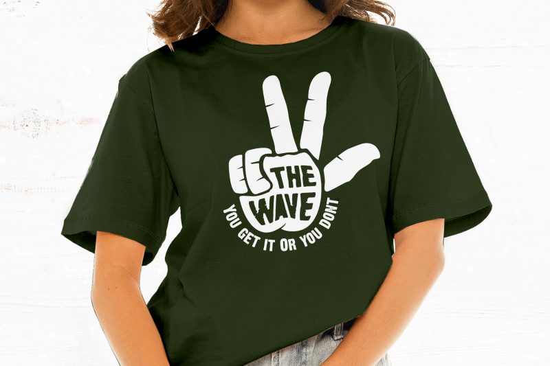 The Wave. You Get It or You Don’t shirt design png