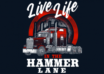 Live Life In The Hammer Lane graphic t-shirt design