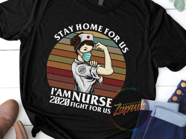 I’am nurse fight for us, stop corona, stay home, nurse t shirt design for sale