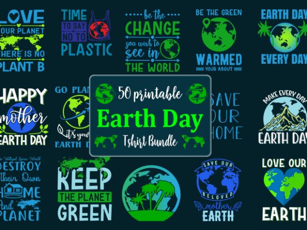 50 best selling earth day designs, recycle designs, planet designs, save the earth designs, no plastic designs,planting tree designs bundle