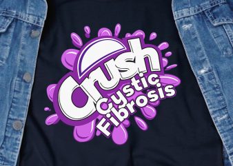 Crush Cystic Fibrosis SVG – Cancer – Awareness – ready made tshirt design