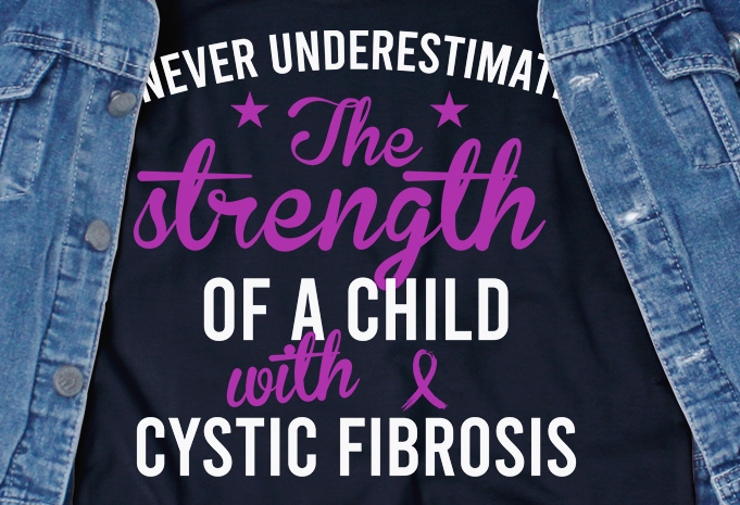 Never underestimate cystic fibrosis SVG – Cancer – Awareness – graphic t-shirt design