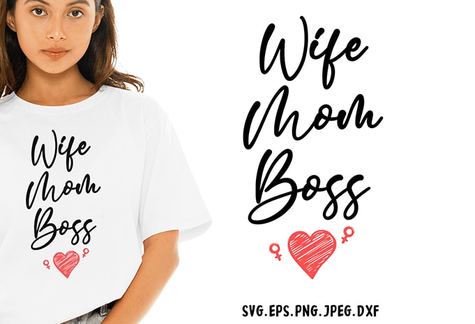 Wife Mom Boss SVG – Mom – Wife – Boss – Funny Tshirt Design