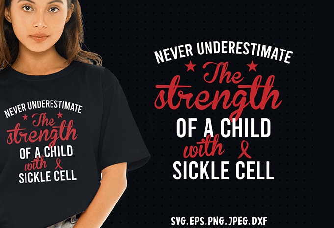 Never underestimate sickle cell SVG – Cancer – Awareness – buy t shirt design for commercial use