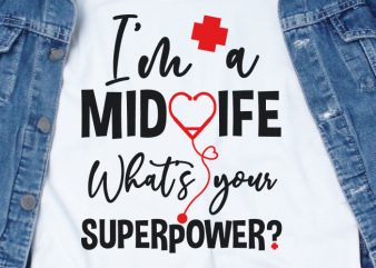 Im a Midwife What Your Superpower SVG – Midwife – Nurse – Funny Tshirt Design