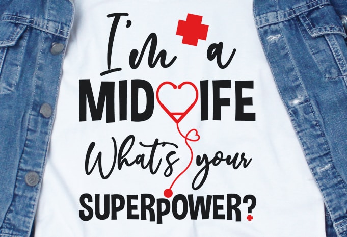 Im a Midwife What Your Superpower SVG – Midwife – Nurse – Funny Tshirt Design