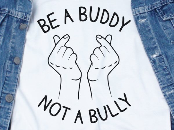 Be a buddy not a bully svg – buddy – bully – funny tshirt design