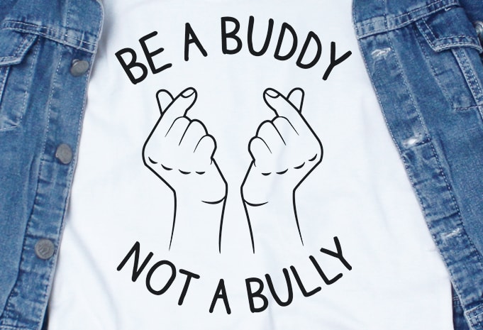 Be a Buddy Not a Bully SVG – Buddy – Bully – Funny Tshirt Design