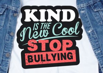 Kind is the New Cool Stop Bullying SVG – Stop Bullying – commercial use t-shirt design