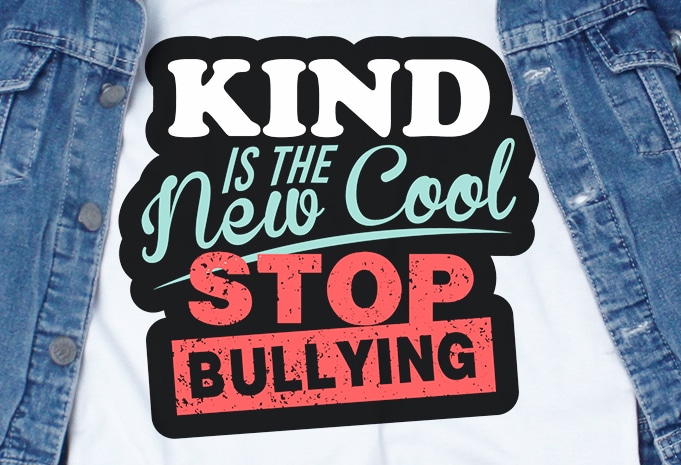 Kind is the New Cool Stop Bullying SVG – Stop Bullying – commercial use t-shirt design
