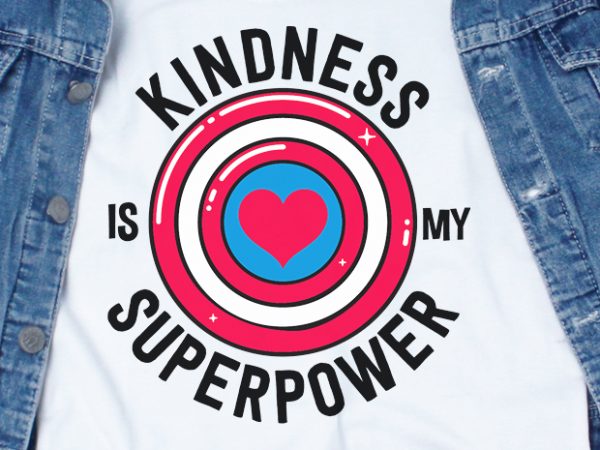 Kindness is my superpower svg – stop bullying – commercial use t-shirt design