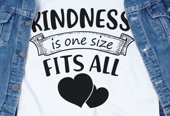 Kindness Is One Size Fits All SVG – Stop Bullying – t shirt design to buy