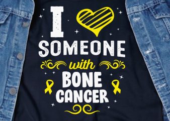 I love Someone With Bone Cancer SVG – Cancer – Awareness – t shirt design template