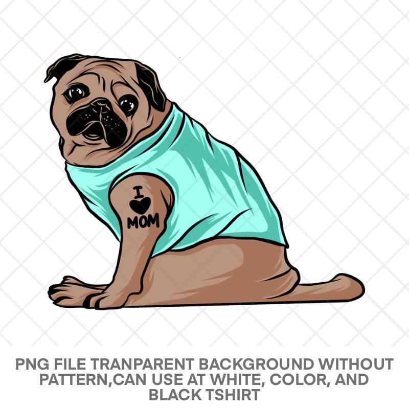 Pug dog sit i love mom tattoo buy t shirt design for commercial use