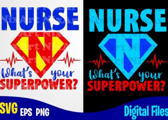 Nurse what’s your superpower, coronavirus, Quarantine, covid, nurse, Corona, covid, Funny Corona virus design svg eps, png files for cutting machines and print t shirt