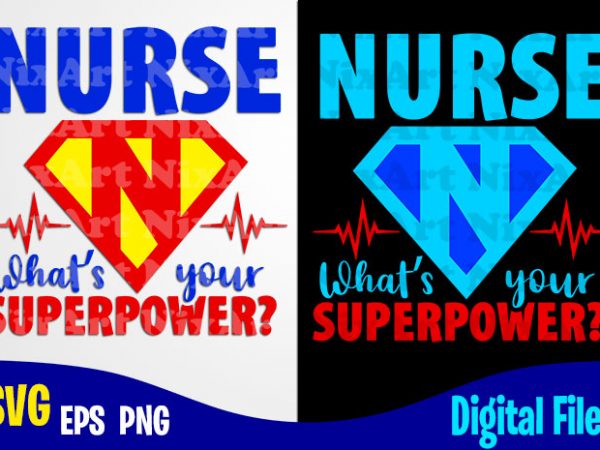 Nurse what’s your superpower, coronavirus, quarantine, covid, nurse, corona, covid, funny corona virus design svg eps, png files for cutting machines and print t shirt