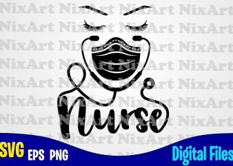 Nurse, coronavirus, Quarantine, covid, nurse svg, Corona, covid, Funny Nurse design svg eps, png files for cutting machines and print t shirt designs for sale t-shirt design png