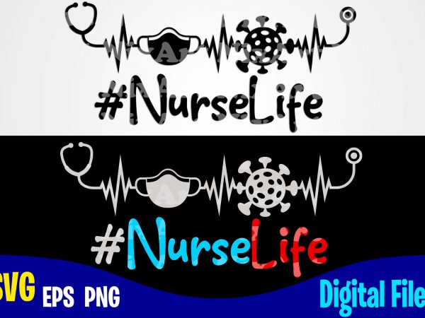 #nurselife, nurse, covid-19, coronavirus, quarantine, corona, covid, funny nurse design svg eps, png files for cutting machines and print t shirt designs for sale t-shirt #nurselife, nurse, covid-19, coronavirus, quarantine, corona, covid, funny nurse design svg eps, png files for cutting machines and print t shirt designs for sale t-shirt
