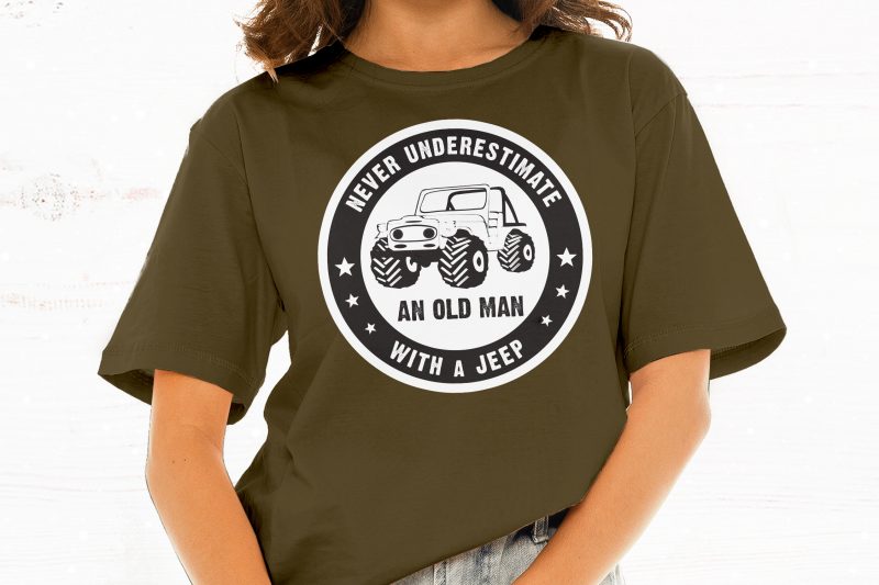 Never Underestimate Old Man With Jeep print ready t shirt design